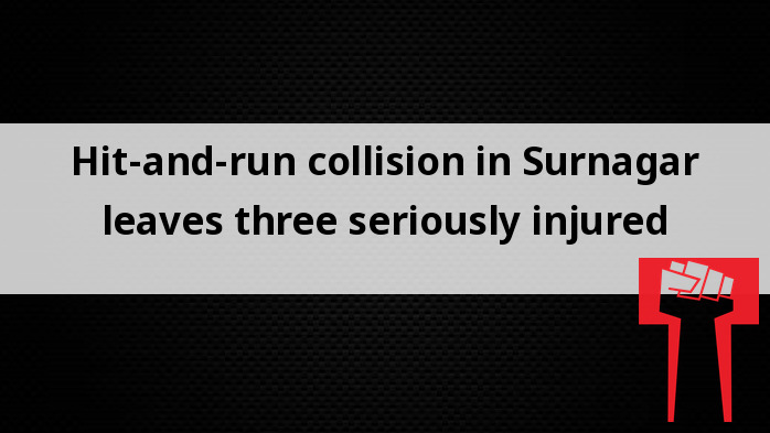 Hit-and-run collision in Surnagar leaves three seriously injured